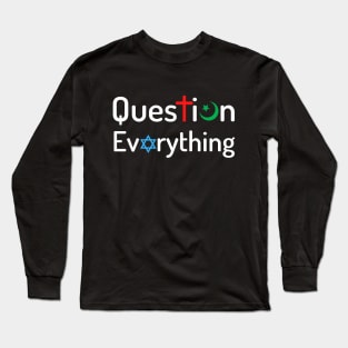 Question Everything Religious Atheist Logic Long Sleeve T-Shirt